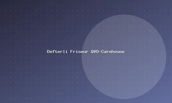 Defterli Friseur QVO-Carehouse