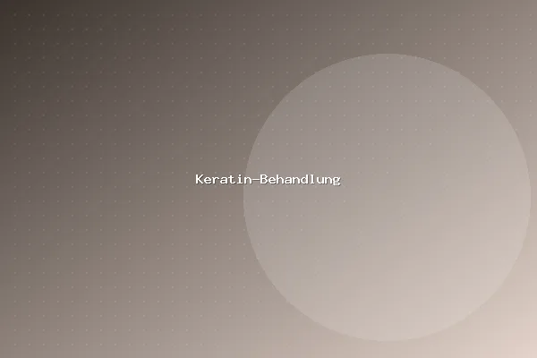 Keratin-Behandlung